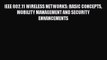 Read IEEE 802.11 WIRELESS NETWORKS: BASIC CONCEPTS MOBILITY MANAGEMENT AND SECURITY ENHANCEMENTS