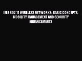 Read IEEE 802.11 WIRELESS NETWORKS: BASIC CONCEPTS MOBILITY MANAGEMENT AND SECURITY ENHANCEMENTS