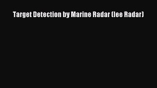 Read Target Detection by Marine Radar (Iee Radar) Ebook Online