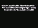 Read WORKOUT: BODYBUILDING: Discover The Secrets To Gain Muscle (Weight Training Strength Training