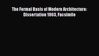Read The Formal Basis of Modern Architecture: Dissertation 1963 Facsimile Ebook Free
