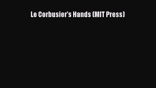 Download Le Corbusier's Hands (MIT Press) PDF Free