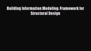 Read Building Information Modeling: Framework for Structural Design Ebook Free