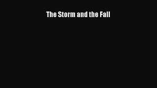 Read The Storm and the Fall Ebook Free