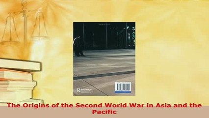 PDF  The Origins of the Second World War in Asia and the Pacific Free Books