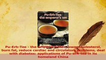 PDF  PuErhTee  the emperors tea Lower cholesterol burn fat reduce cardiac and circulatory Read Full Ebook