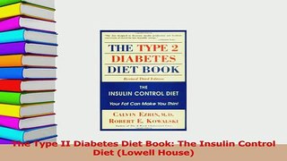 Read  The Type II Diabetes Diet Book The Insulin Control Diet Lowell House Ebook Free