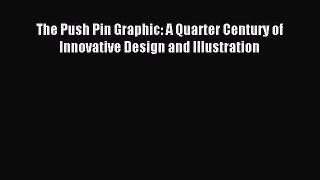 Download The Push Pin Graphic: A Quarter Century of Innovative Design and Illustration PDF