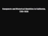 Read Conquests and Historical Identities in California 1769-1936 Ebook Free