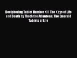 PDF Deciphering Tablet Number XIII The Keys of Life and Death by Thoth the Atlantean: The Emerald