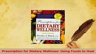 Read  Prescription for Dietary Wellness Using Foods to Heal Ebook Free