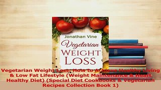 Download  Vegetarian Weight Loss How to Achieve Healthy Living  Low Fat Lifestyle Weight Ebook Online