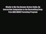 Read Ritalin Is Not the Answer Action Guide: An Interactive Companion to the Bestselling Drug-Free