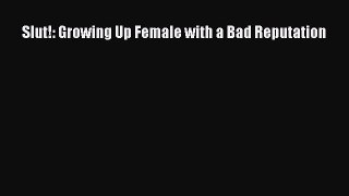 Read Slut!: Growing Up Female with a Bad Reputation Ebook Free