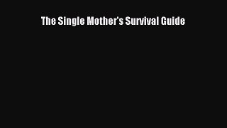 Read The Single Mother's Survival Guide Ebook Free