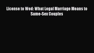 Download License to Wed: What Legal Marriage Means to Same-Sex Couples PDF Free
