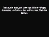 [PDF] The Rat the Race and the Cage: A Simple Way to Guarantee Job Satisfaction and Success