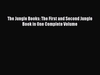 PDF The Jungle Books: The First and Second Jungle Book in One Complete Volume Free Books