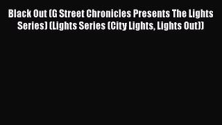 Download Black Out (G Street Chronicles Presents The Lights Series) (Lights Series (City Lights