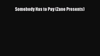 Download Somebody Has to Pay (Zane Presents)  EBook