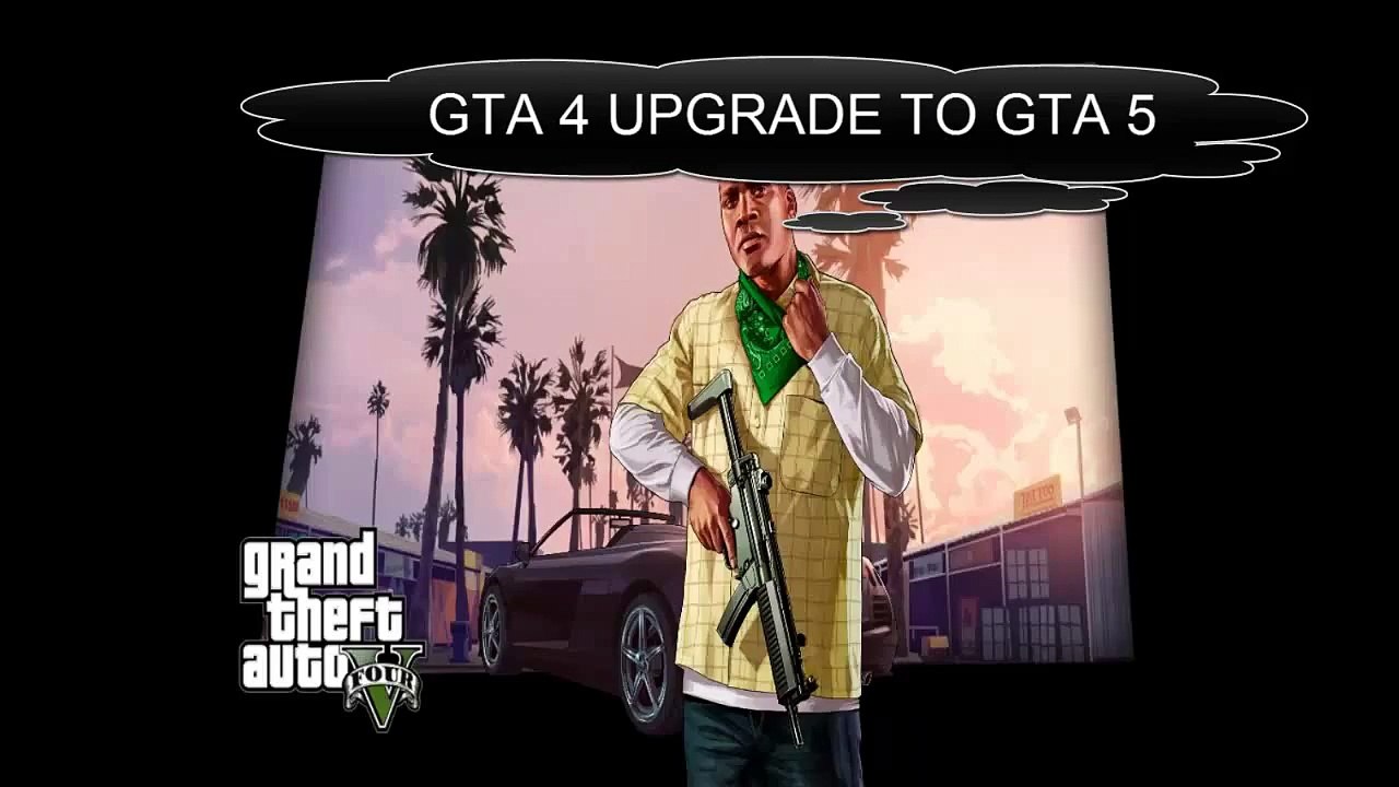 GTA 4 UPGRADE TO GTA 5