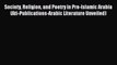 Read Society Religion and Poetry in Pre-Islamic Arabia (Ati-Publications-Arabic Literature