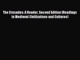 Download The Crusades: A Reader Second Edition (Readings in Medieval Civilizations and Cultures)