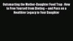 Read Outsmarting the Mother-Daughter Food Trap : How to Free Yourself from Dieting -- and Pass