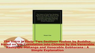 PDF  The Sutra in FortyTwo Sections Spoken by Buddha Based on the Translation into Chinese by  EBook