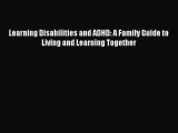 Download Learning Disabilities and ADHD: A Family Guide to Living and Learning Together Ebook