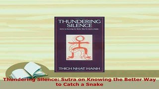 PDF  Thundering Silence Sutra on Knowing the Better Way to Catch a Snake Free Books