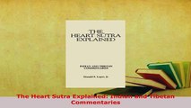 Download  The Heart Sutra Explained Indian and Tibetan Commentaries Free Books