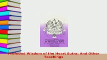 Download  Profound Wisdom of the Heart Sutra And Other Teachings  Read Online