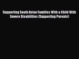 Read Supporting South Asian Families With a Child With Severe Disabilities (Supporting Parents)