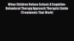 Read When Children Refuse School: A Cognitive-Behavioral Therapy Approach Therapist Guide (Treatments