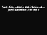 Read Terrific Teddy and the b-d Mix-Up (Understanding Learning Differences Series Book 1) Ebook