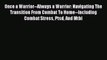 Read Once a Warrior--Always a Warrior: Navigating The Transition From Combat To Home--Including