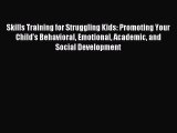 Read Skills Training for Struggling Kids: Promoting Your Child's Behavioral Emotional Academic