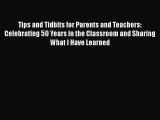 Read Tips and Tidbits for Parents and Teachers: Celebrating 50 Years in the Classroom and Sharing