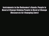 Read Instruments in the Redeemer's Hands: People in Need of Change Helping People in Need of
