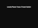 PDF Lonely Planet Texas (Travel Guide)  Read Online