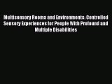 Read Multisensory Rooms and Environments: Controlled Sensory Experiences for People With Profound