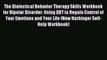 Read The Dialectical Behavior Therapy Skills Workbook for Bipolar Disorder: Using DBT to Regain