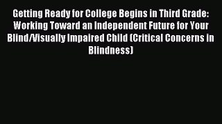 Read Getting Ready for College Begins in Third Grade: Working Toward an Independent Future