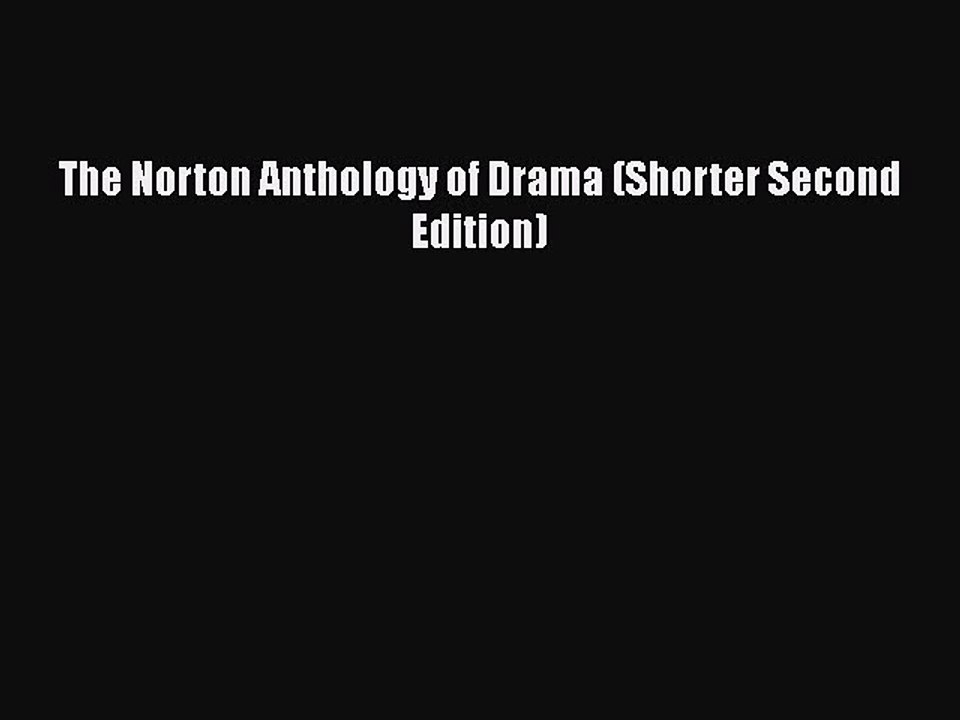 PDF The Norton Anthology of Drama (Shorter Second Edition) Free Books