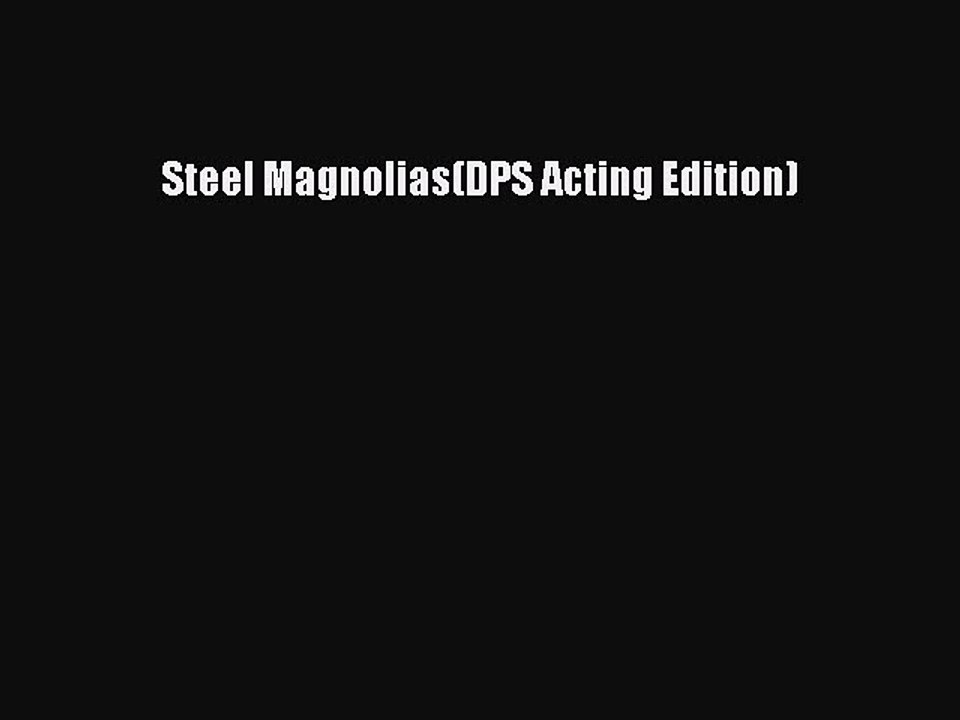 Download Steel Magnolias(DPS Acting Edition)  EBook