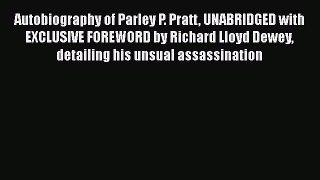 [PDF] Autobiography of Parley P. Pratt UNABRIDGED with EXCLUSIVE FOREWORD by Richard Lloyd