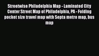 PDF Streetwise Philadelphia Map - Laminated City Center Street Map of Philadelphia PA - Folding