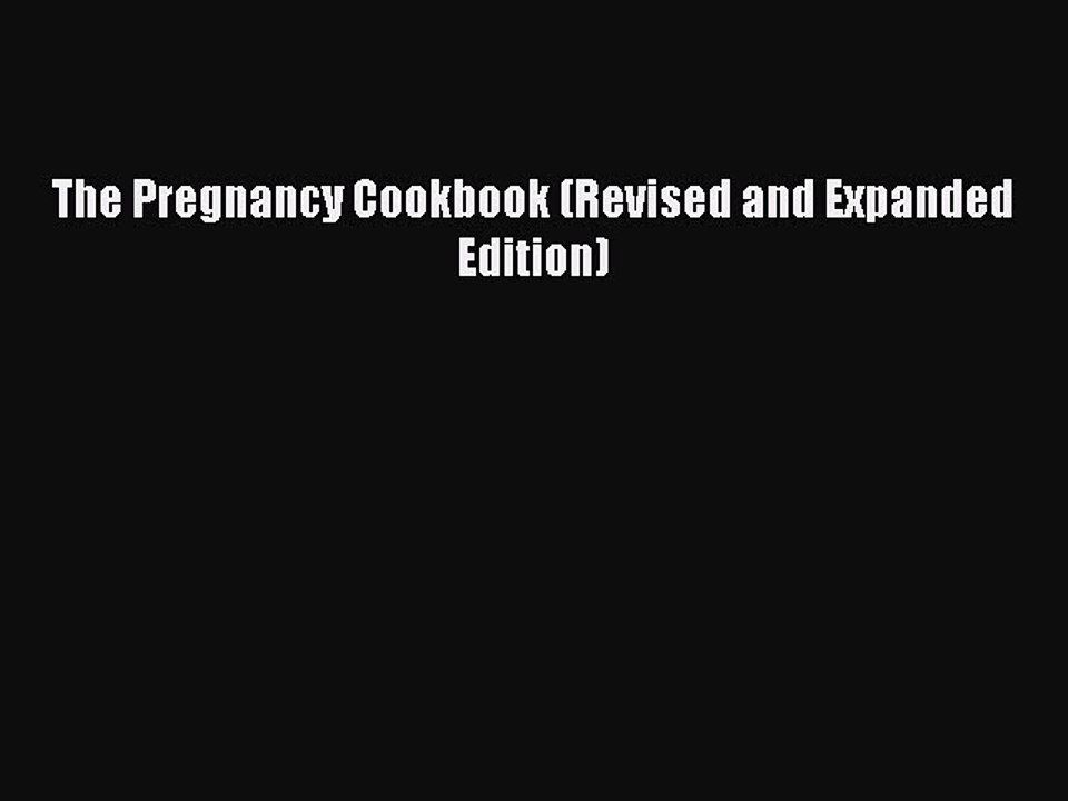 Read The Pregnancy Cookbook (Revised and Expanded Edition) Ebook Free