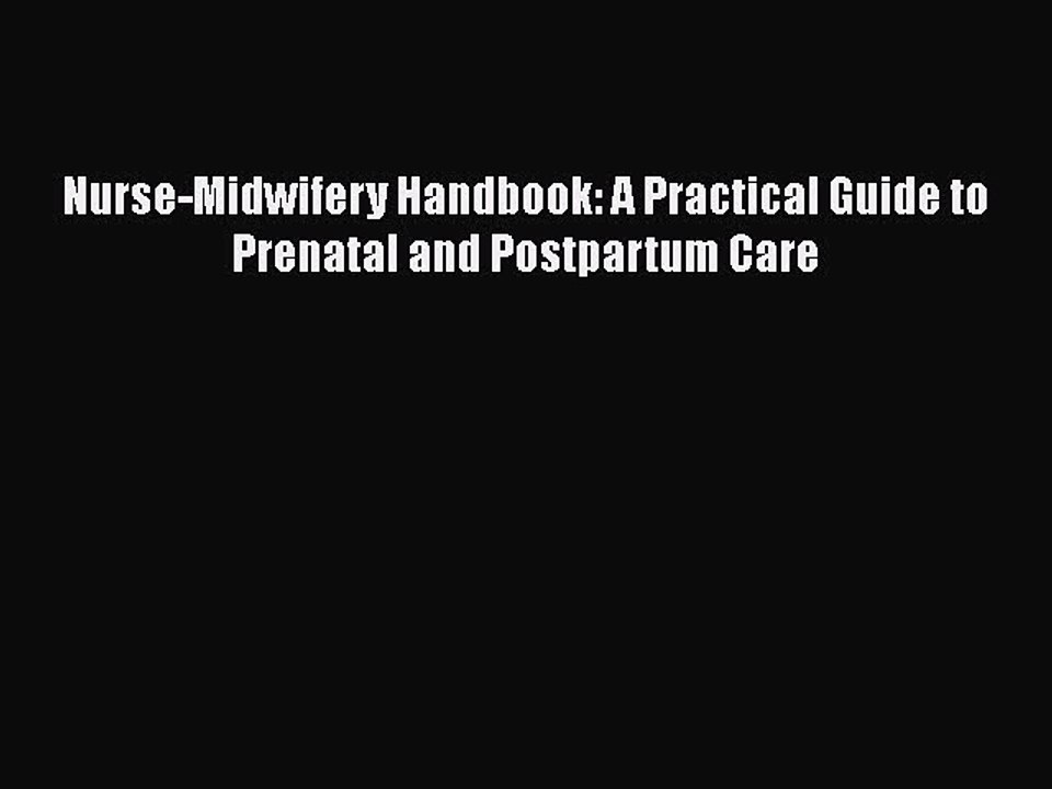 Read Nurse-Midwifery Handbook: A Practical Guide to Prenatal and Postpartum Care Ebook Free